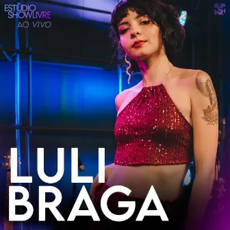 Luli Braga no Estúdio Showlivre (Ao Vivo) by Luli Braga