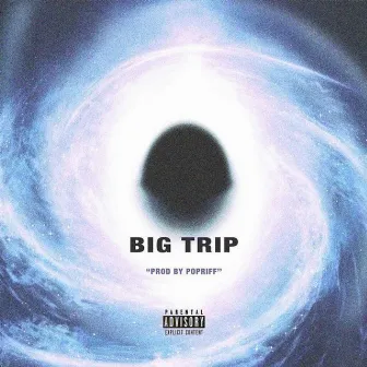 BIG TRIP by Big Hundo