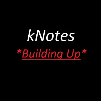 Building Up by Knotes