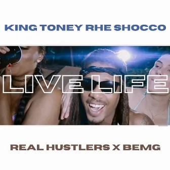 Live Life by King Tony RHE