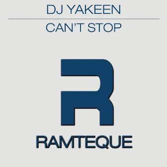 Can't Stop by DJ Yakeen