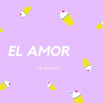 El Amor by The Wickeed