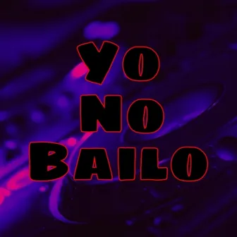 Yo no bailo by Dracko Way