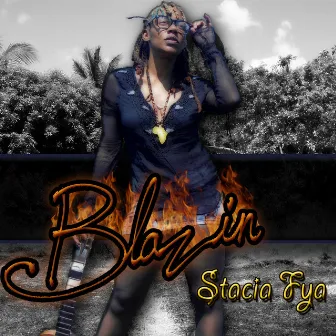 Blazin - EP by Stacia Fya.