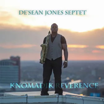 Knomadik Reverence by De'sean Jones