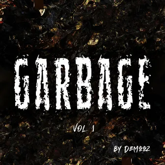 Garbage, Vol. 1 by DeMooz