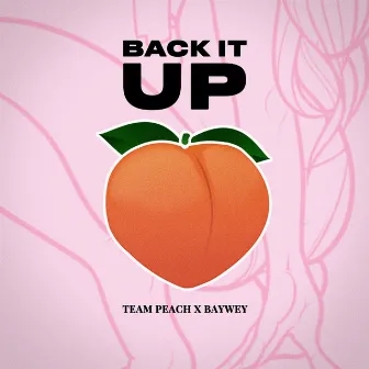 Back It Up by TEAM PEACH