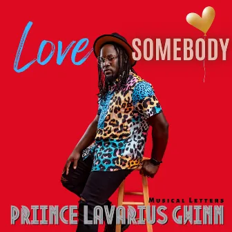 Love Somebody: Musical Letters by Priince LaVarius Gwinn