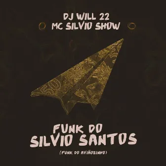 Funk do Silvio Santos (Funk do aviãozinho) by DJ Will22