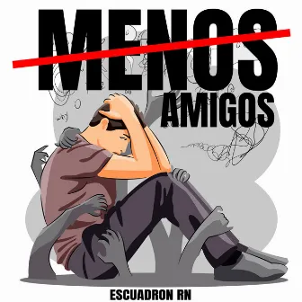 Menos Amigos by Escuadrón RN