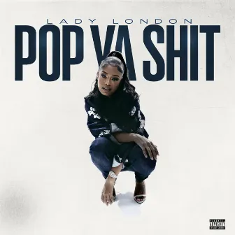 Pop Ya Shit by Lady London