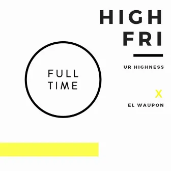 Full Time by Ur Highness