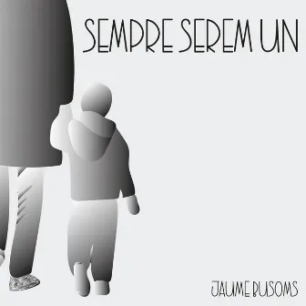 Sempre Serem Un by Jaume Busoms