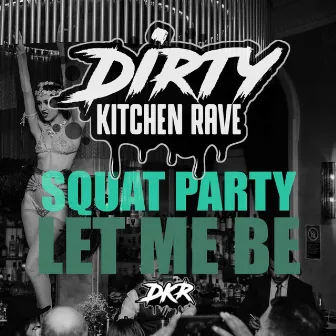 LET ME BE by Squat Party