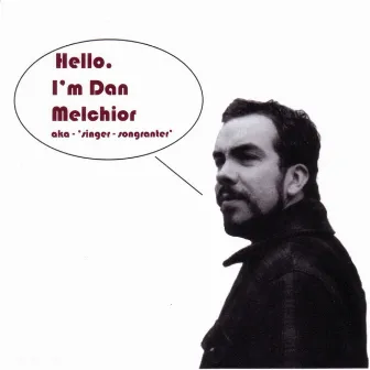 Hello, I'm Dan Melchior by Dan Melchior