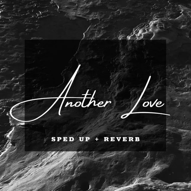 Another Love (Sped Up + Reverb) - Remix