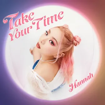 Take Your Time by Hannah Jang