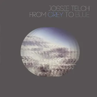 From Grey to Blue by Jossie Telch