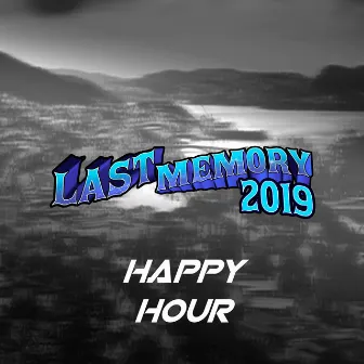 Last Memory 2019 by HAPPY HOUR