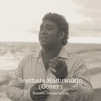 Seethala Haduwakin (Cover) by Suneth Udayarathna