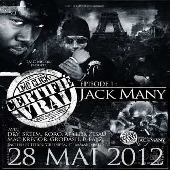 Certifié vrai - Episode 1 : Jack Many by LMC Click