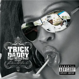 Sugar (Gimme Some) by Trick Daddy