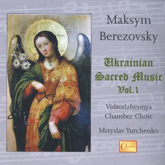 Berezovsky: Ukrainian Sacred Music by Maksym Berezovsky