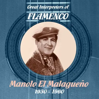 Great Interpreters of Flamenco -Manolo el Malagueño (1930 - 1960) by Manolo El Malagueño