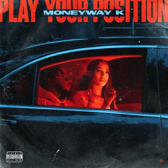 Play Your Position by Moneyway K