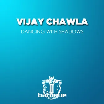 Dancing with Shadows by Vijay Chawla