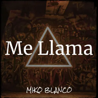 Me Llama by MIKO BLANCO