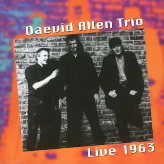 Live 1963 by Daevid Allen Trio