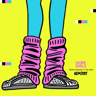 Dope Girls (Remixes) by Shiftee