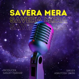 Savera Mera by Ashutosh Singh