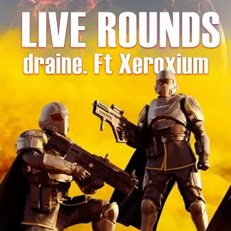 LIVE ROUNDS (Live) by draine.