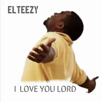 I Love You Lord by Elteezy