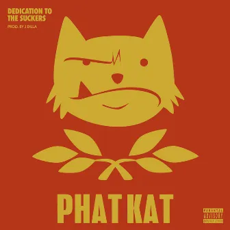 Dedication To The Suckers by Phat Kat