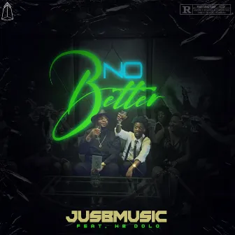 No Better by JusBmusic