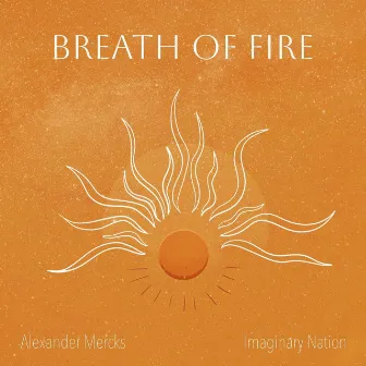 Breath of Fire (Imaginary Nation Remix) by Alexander Mercks