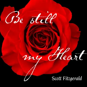 Be Still My Heart by Scott Fitzgerald