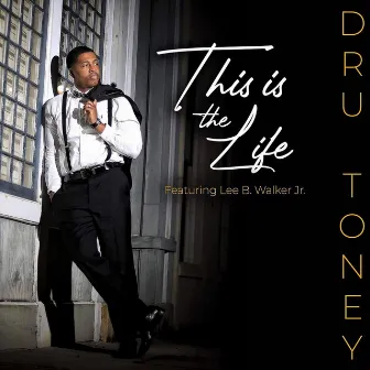 This Is The Life by Dru Toney