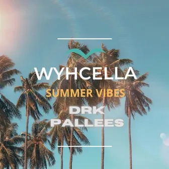 Wyhcella Summer Vibes by DRK PALLEES