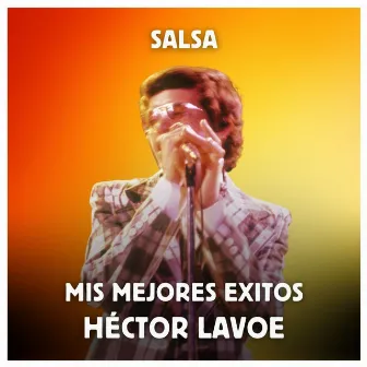 Salsa - Mis Mejores Exitos by Héctor Lavoe