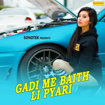 Gadi Me Baith Li Pyari by Neelam Chaudhary