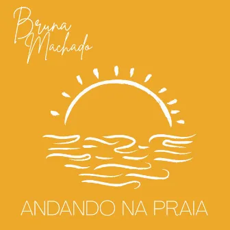 Andando na Praia by Bruna Machado