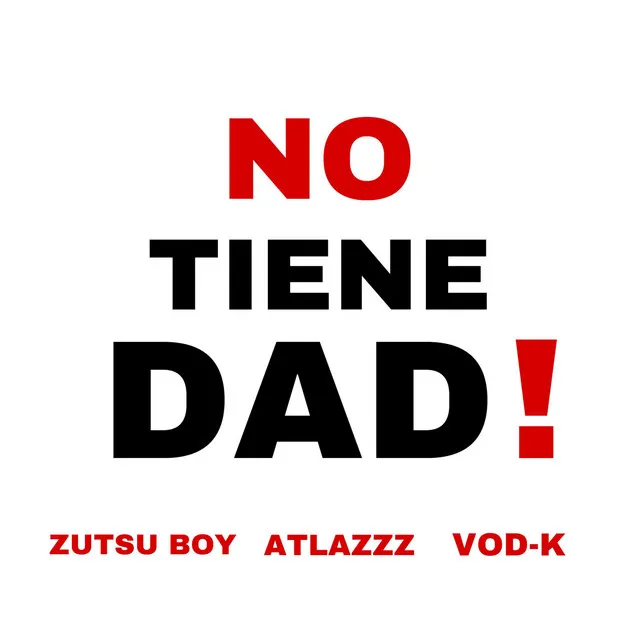 NO TIENE DAD!