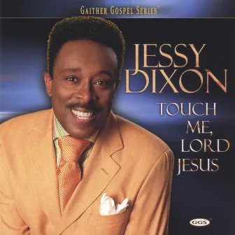 Touch Me Lord Jesus by Jessy Dixon