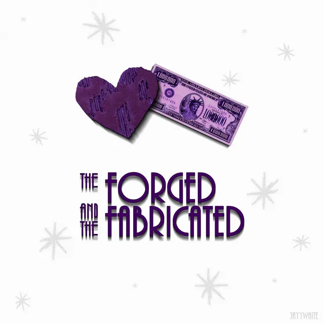 The Forged and the Fabricated