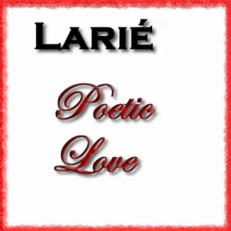 Poetic Love by Larie