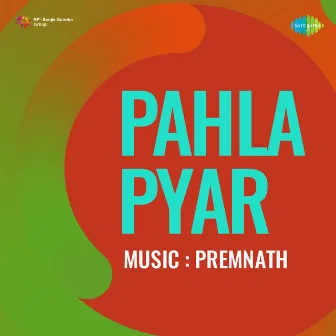 Pahla Pyar (Original Motion Picture Soundtrack) by Premnath